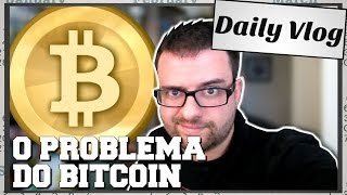 Os dois grandes problemas do bitcoin Os dois grandes problemas do bitcoin
