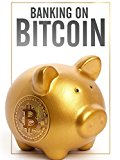 Banking on bitcoin Banking on bitcoin