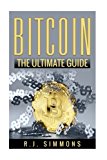 Bitcoin: the ultimate beginners cryptocurrency digital money trading guide Bitcoin: the ultimate beginners cryptocurrency digital money trading guide