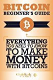 Bitcoin beginner's guide: everything you need to know to make money with bitcoins Bitcoin beginner's guide: everything you need to know to make money with bitcoins