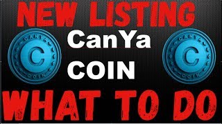 New listing (canya coin)! What to do when new coins get listed? New listing (canya coin)! What to do when new coins get listed?
