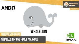 Whalecoin (whl) - mineração pela gpu - pool aikapool Whalecoin (whl) - mineração pela gpu - pool aikapool