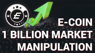 E-coin’s $1 billion market manipulation! E-coin’s $1 billion market manipulation!