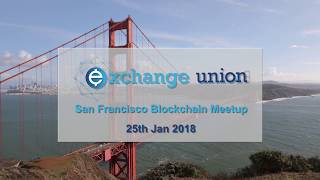 Exchange union sf blockchain meetup - day 1 Exchange union sf blockchain meetup - day 1