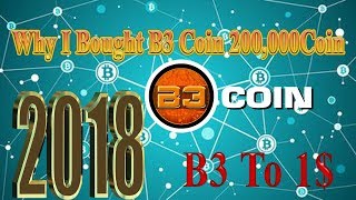 Why i bougth b3 coin 200,000coin 2018 to 1$ should invest now Why i bougth b3 coin 200,000coin 2018 to 1$ should invest now