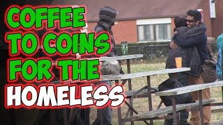 Coffee to coins for the homeless Coffee to coins for the homeless