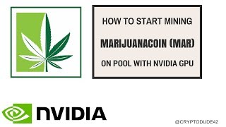 How to mine marijuanacoin (mar) on pool with nvidia gpu How to mine marijuanacoin (mar) on pool with nvidia gpu