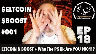 Cryptofacto - ep18 - eltcoin & boost + who the f%@k are you #001!? Cryptofacto - ep18 - eltcoin & boost + who the f%@k are you #001!?