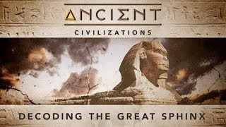 Free episode | ancient civilizations: decoding the great sphinx Free episode | ancient civilizations: decoding the great sphinx