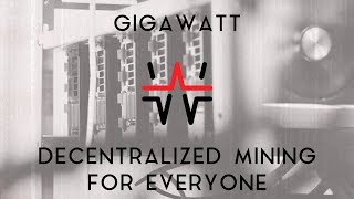 Gigawatt | decentralized mining for everyone Gigawatt | decentralized mining for everyone
