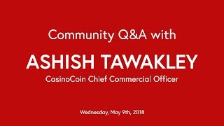 Community q&a with ashish tawakley - casinocoin chief commercial officer Community q&a with ashish tawakley - casinocoin chief commercial officer