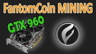 Mining "fantomcoin/fcn" on gtx 960 4gb ( hash rate/s ) Mining "fantomcoin/fcn" on gtx 960 4gb ( hash rate/s )