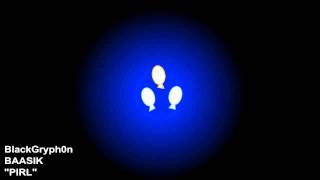 "pirl" - blackgryph0n and baasik "pirl" - blackgryph0n and baasik