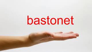 How to pronounce bastonet - american english How to pronounce bastonet - american english
