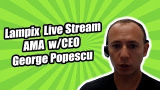 Lampix live stream ama w/ceo george popescu Lampix live stream ama w/ceo george popescu
