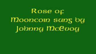 Rose of mooncoin sung by johnny mcevoy Rose of mooncoin sung by johnny mcevoy
