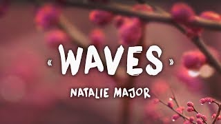 Natalie major - waves (lyrics) Natalie major - waves (lyrics)