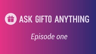 Ask gifto anything episode 1 Ask gifto anything episode 1
