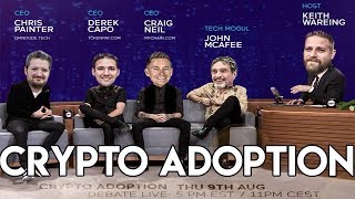 Crypto adoption debate - with john mcafee, craig neil, chris painter and derek capo Crypto adoption debate - with john mcafee, craig neil, chris painter and derek capo