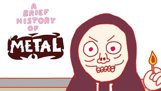 A brief history of metal A brief history of metal