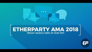 Etherparty ama march 2018 Etherparty ama march 2018