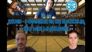 An interview with dan and seb from syscoin - ebay with masternodes! E-commerce on the blockchain An interview with dan and seb from syscoin - ebay with masternodes! E-commerce on the blockchain