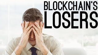 Blockchain's biggest losers Blockchain's biggest losers