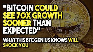 “bitcoin could see 70x growth sooner than expected” - what this btc genius knows will shock you “bitcoin could see 70x growth sooner than expected” - what this btc genius knows will shock you