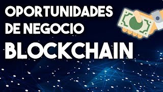 ¿cómo usar blockchain? | oportunidades de negocio para tu empresa ¿cómo usar blockchain? | oportunidades de negocio para tu empresa