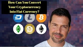 How can you convert your cryptocurrency into fiat currency? How can you convert your cryptocurrency into fiat currency?