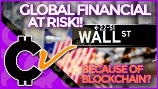 Global financial system at risk from blockchain: wall street claims Global financial system at risk from blockchain: wall street claims