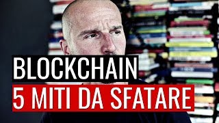 5 miti da sfatare sulla blockchain (bitcoin) 5 miti da sfatare sulla blockchain (bitcoin)