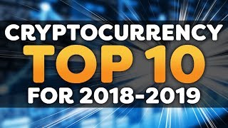Top 10 cryptocurrency to invest in for 2018 and 2019 Top 10 cryptocurrency to invest in for 2018 and 2019