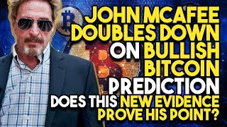 John mcafee doubles down on bullish bitcoin prediction - does this new evidence prove his point? John mcafee doubles down on bullish bitcoin prediction - does this new evidence prove his point?