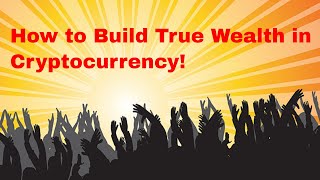 Building true wealth in a cryptocurrency portfolio! Protect your profits Building true wealth in a cryptocurrency portfolio! Protect your profits