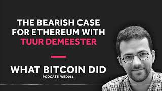 Tuur demeester's bearish case for ethereum Tuur demeester's bearish case for ethereum