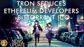 Tron - massive bittorrent announcement & seducing ethereum devs to leave Tron - massive bittorrent announcement & seducing ethereum devs to leave