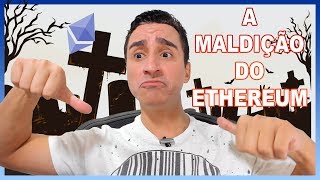 A maldição do ethereum! Morreu? Qual motivo? A maldição do ethereum! Morreu? Qual motivo?