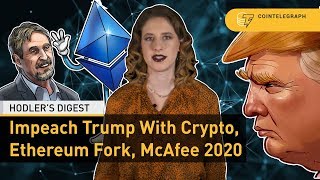 Impeach trump with crypto, ethereum fork, mcafee 2020 | hodler's digest Impeach trump with crypto, ethereum fork, mcafee 2020 | hodler's digest
