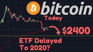 Bitcoin to $2,400? | ₿itcoin etf canceled & probably delayed to 2020? Bitcoin to $2,400? | ₿itcoin etf canceled & probably delayed to 2020?