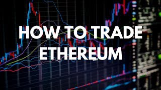 Cwk #3: how to trade ethereum - cryptocurrency to watch Cwk #3: how to trade ethereum - cryptocurrency to watch