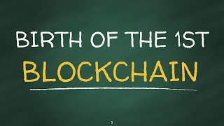 Blockchain simplified #1: birth of the first blockchain Blockchain simplified #1: birth of the first blockchain