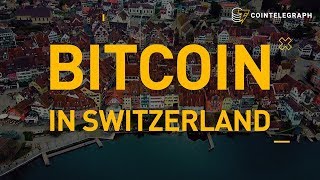 Bitcoin in switzerland | cointelegraph documentary Bitcoin in switzerland | cointelegraph documentary