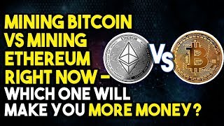 Mining bitcoin vs mining ethereum right now - which one will make you more money? Mining bitcoin vs mining ethereum right now - which one will make you more money?