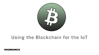 Using the blockchain for the iot Using the blockchain for the iot