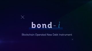 Bond-i: the first global blockchain bond Bond-i: the first global blockchain bond