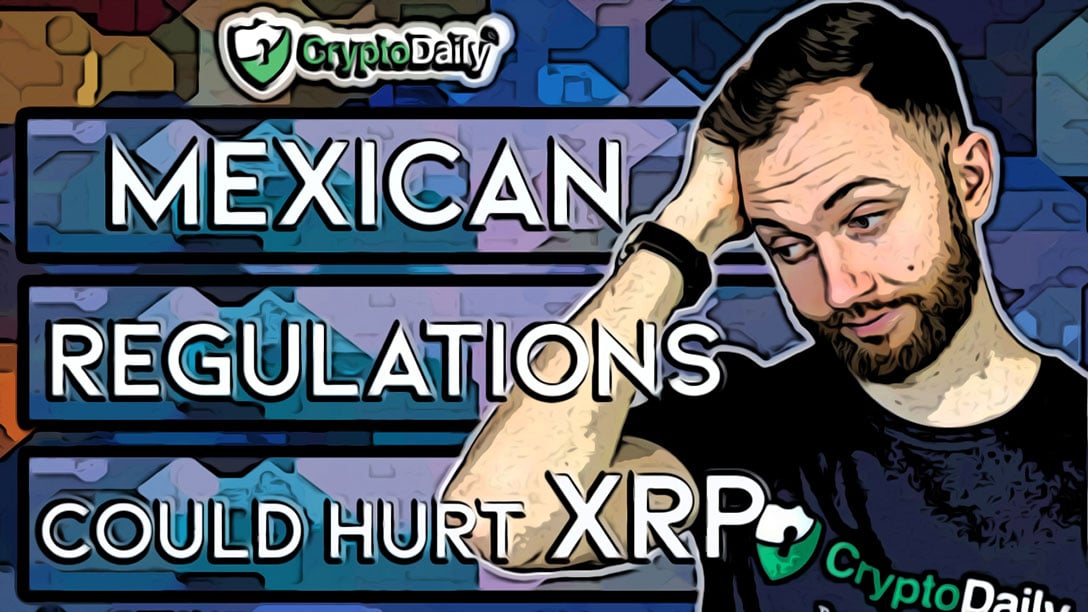 Mexican regulations could hurt xrp Mexican regulations could hurt xrp