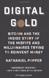 Digital gold: bitcoin and the inside story of the misfits and millionaires trying to reinvent money Digital gold: bitcoin and the inside story of the misfits and millionaires trying to reinvent money