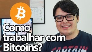 Como trabalhar com bitcoins? Trader Como trabalhar com bitcoins? Trader
