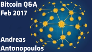 "bitcoin q&a. Feb 2017" - andreas antonopoulos "bitcoin q&a. Feb 2017" - andreas antonopoulos